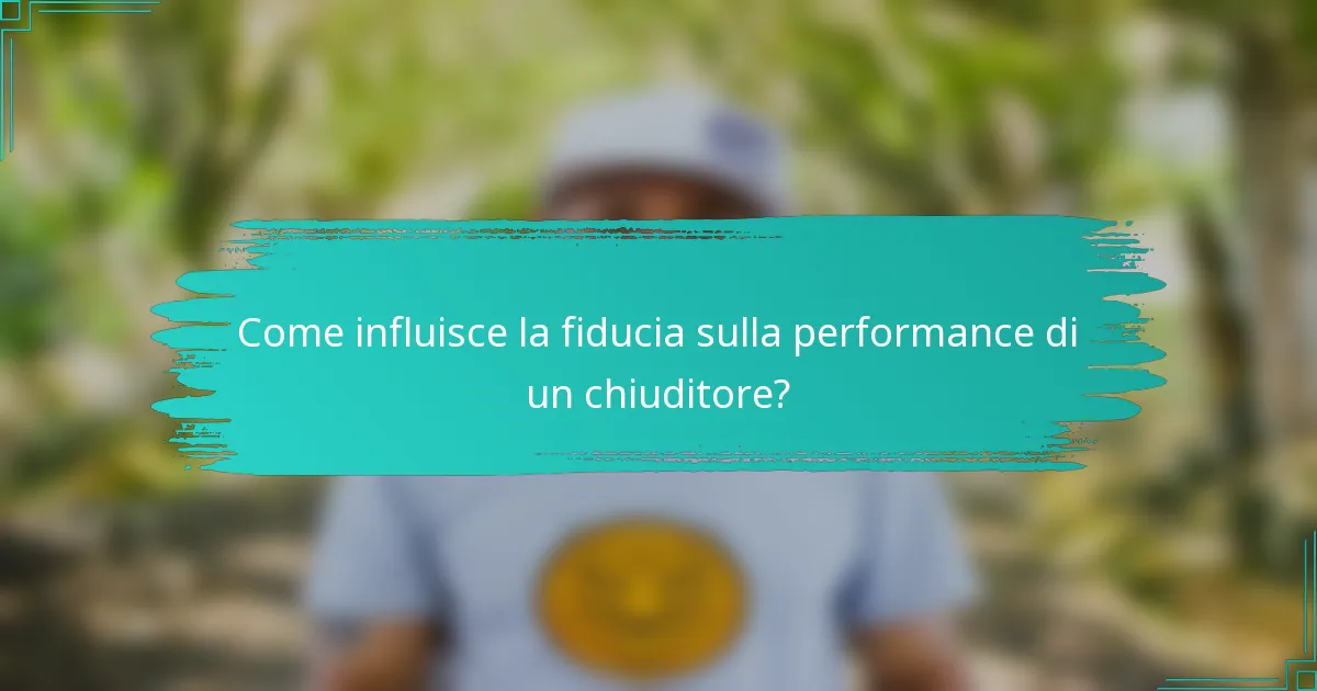 Come influisce la fiducia sulla performance di un chiuditore?