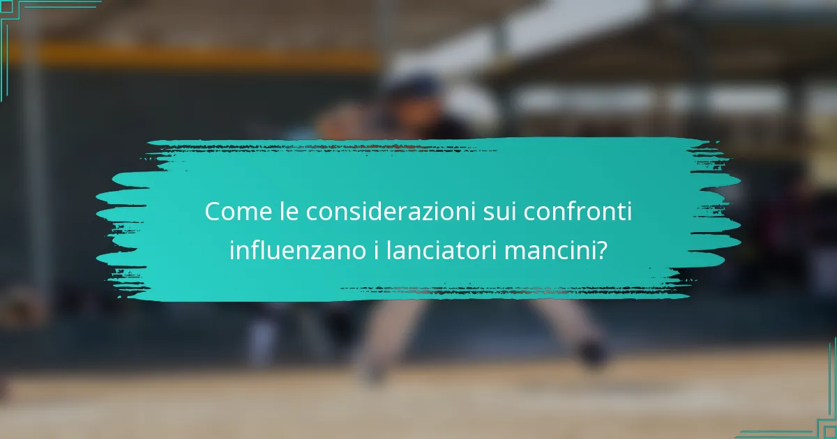 Come le considerazioni sui confronti influenzano i lanciatori mancini?