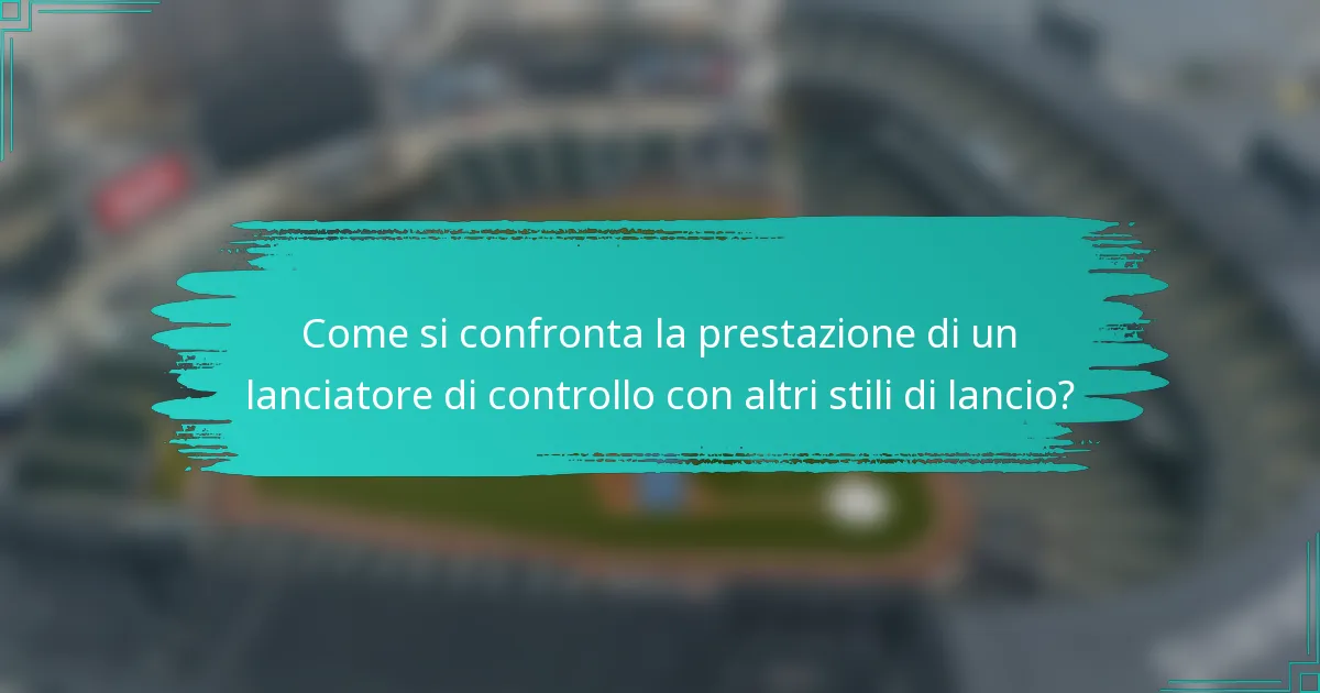 Come si confronta la prestazione di un lanciatore di controllo con altri stili di lancio?