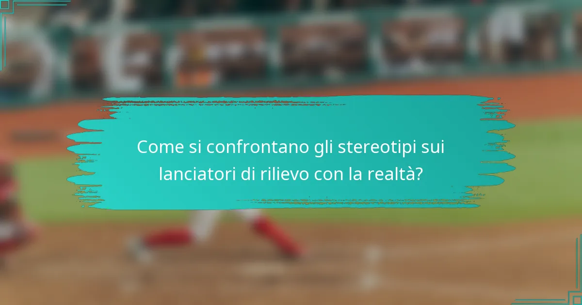 Come si confrontano gli stereotipi sui lanciatori di rilievo con la realtà?