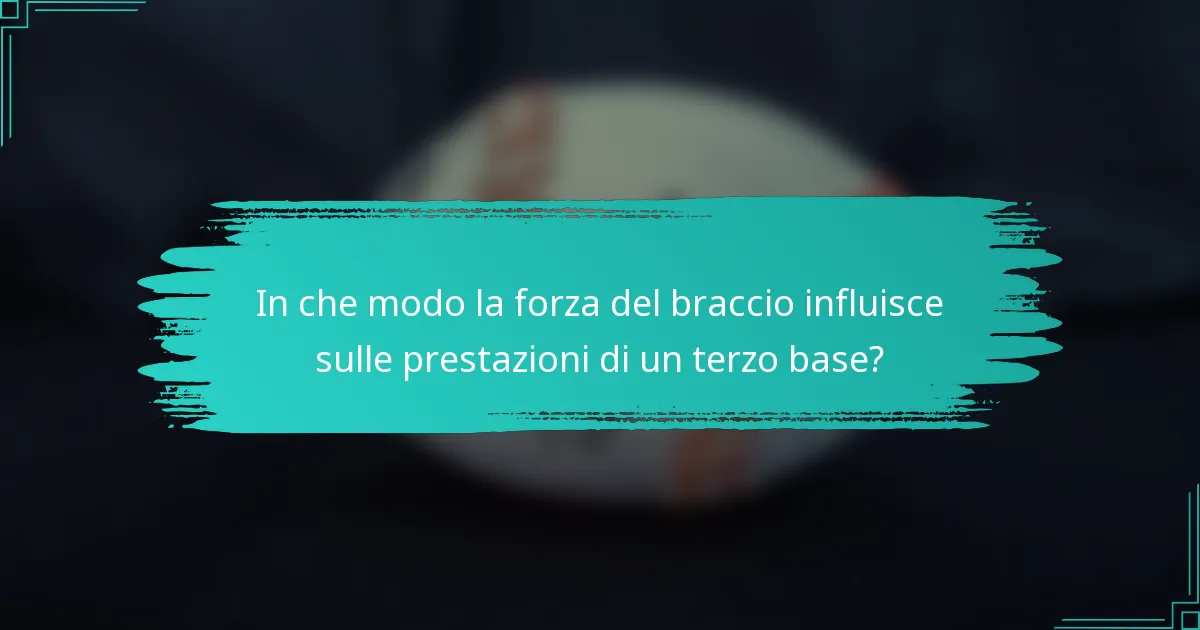 In che modo la forza del braccio influisce sulle prestazioni di un terzo base?