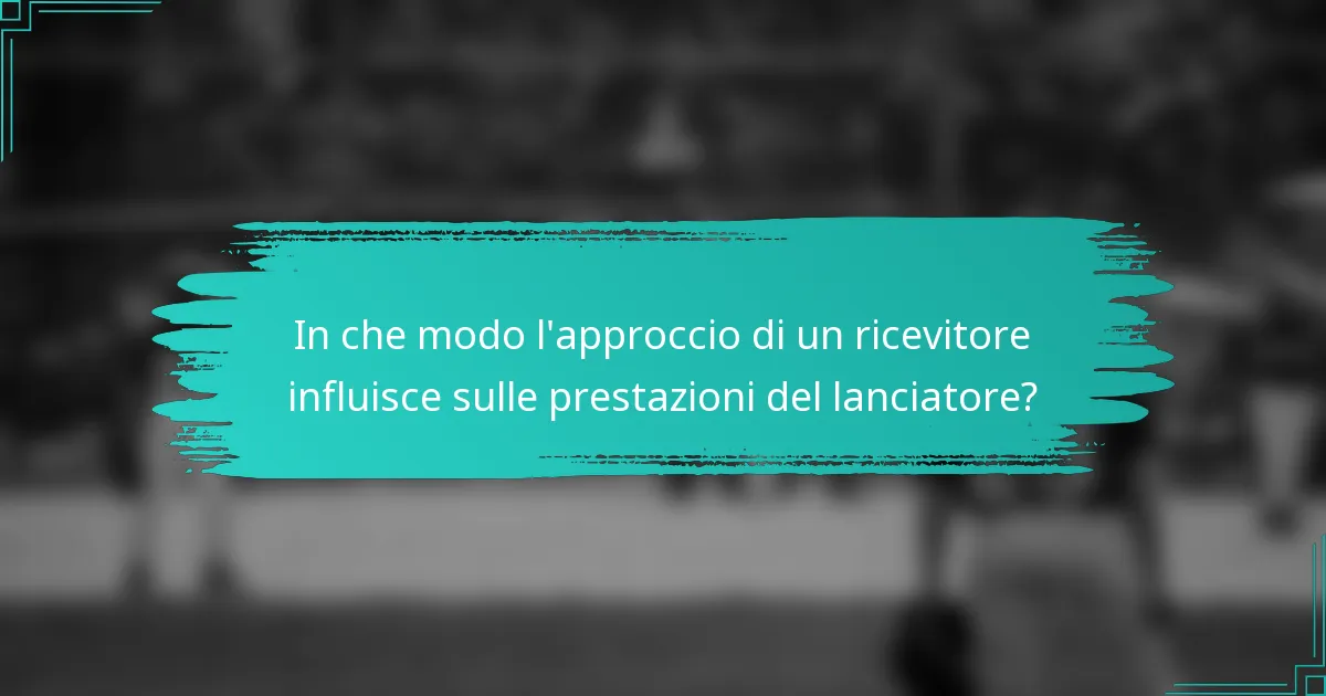 In che modo l'approccio di un ricevitore influisce sulle prestazioni del lanciatore?