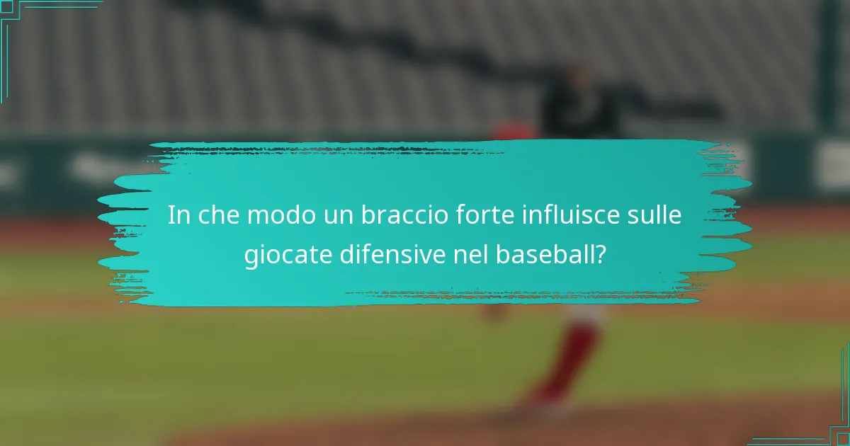 In che modo un braccio forte influisce sulle giocate difensive nel baseball?