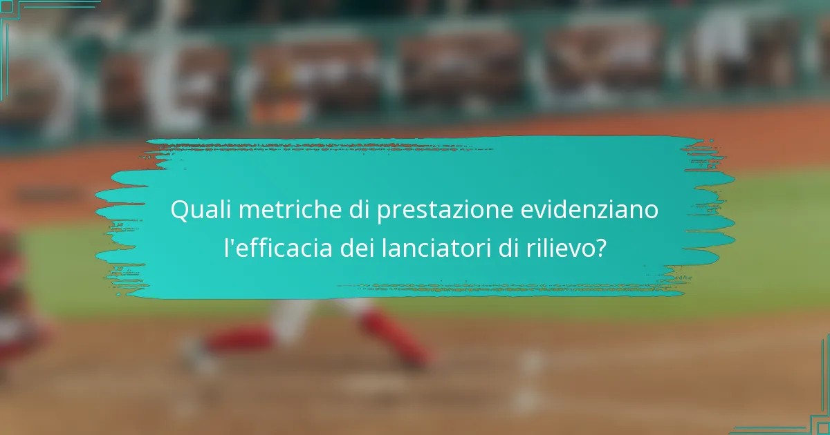 Quali metriche di prestazione evidenziano l'efficacia dei lanciatori di rilievo?