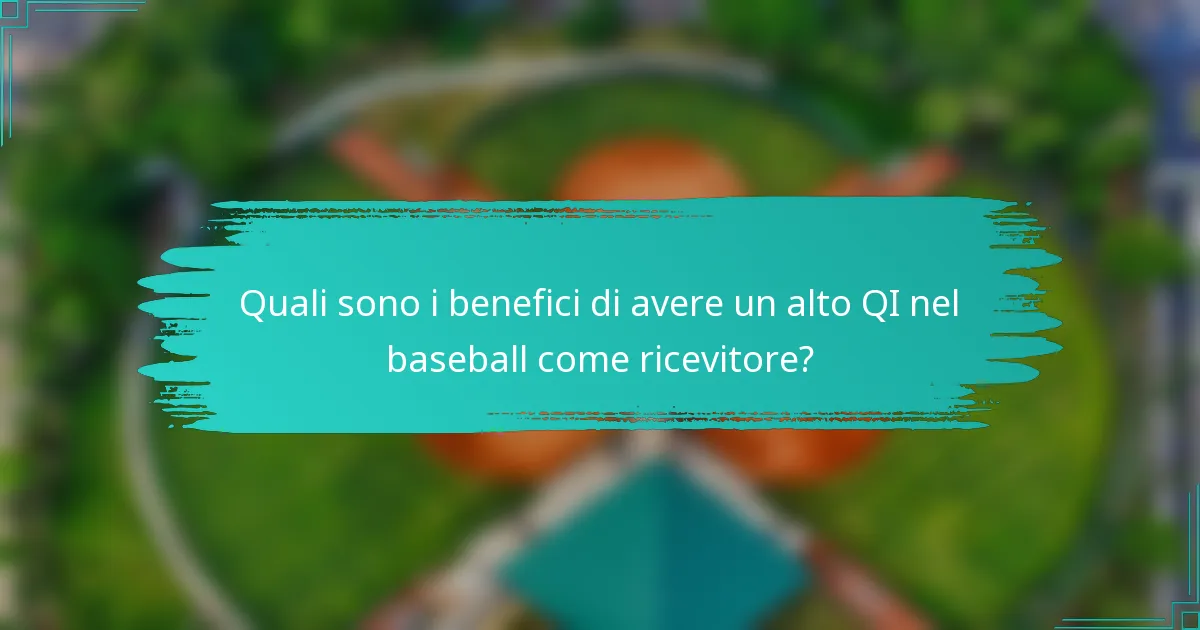 Quali sono i benefici di avere un alto QI nel baseball come ricevitore?