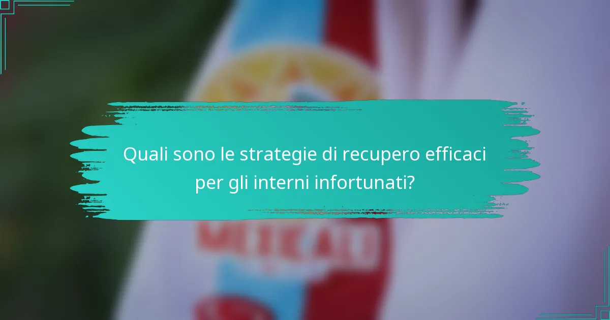 Quali sono le strategie di recupero efficaci per gli interni infortunati?