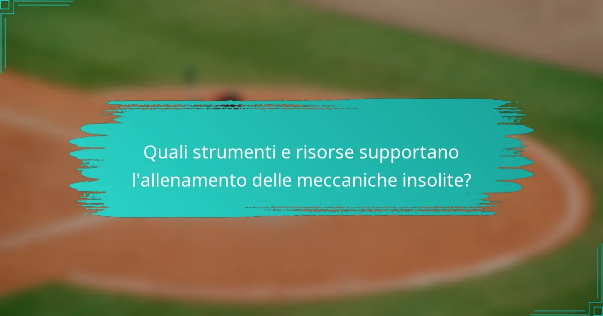 Quali strumenti e risorse supportano l'allenamento delle meccaniche insolite?