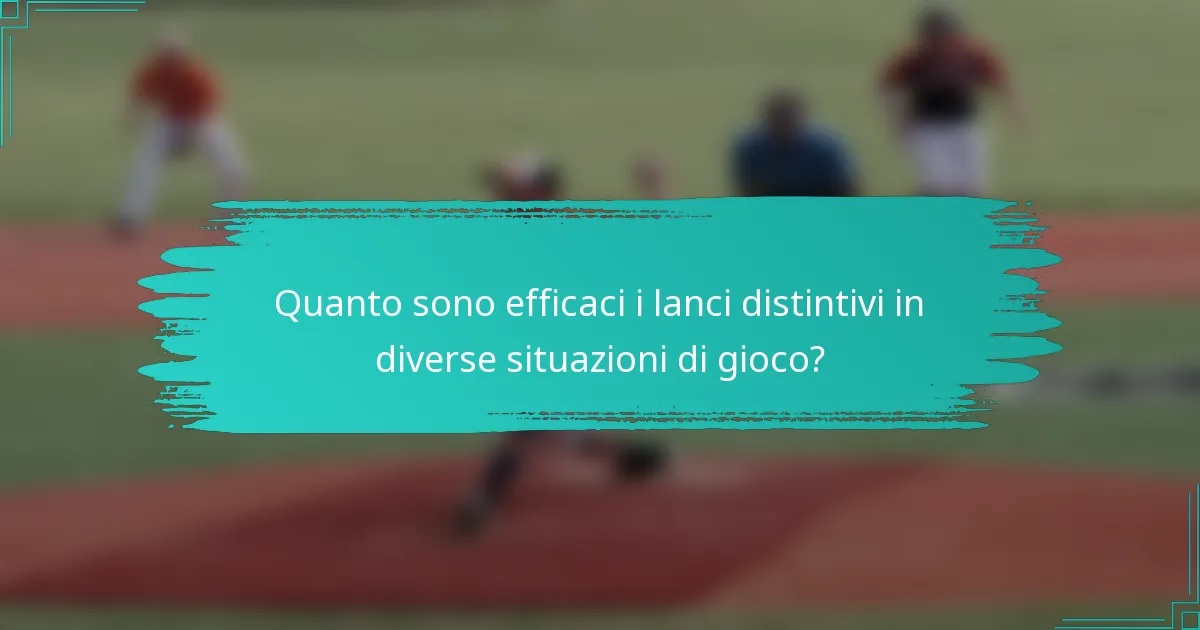 Quanto sono efficaci i lanci distintivi in diverse situazioni di gioco?